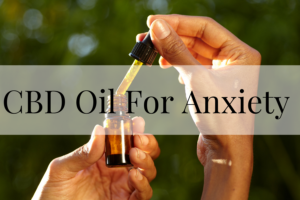 CBD Oil For Anxiety